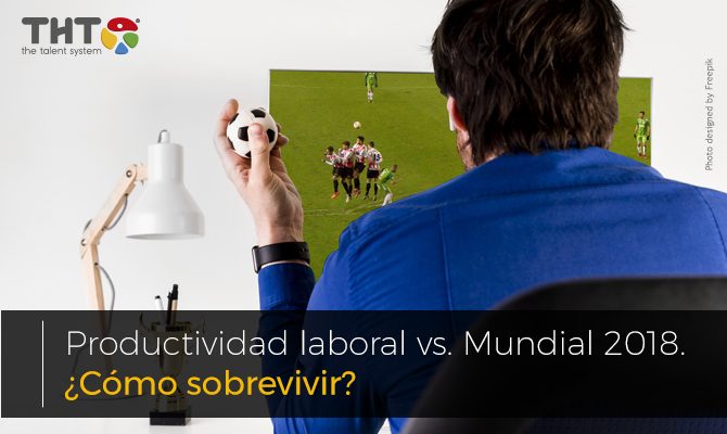 [:es]Productividad laboral vs. Mundial 2018. ¿Cómo sobrevivir?[:]
